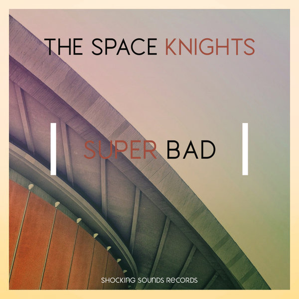 The Space Knights - Super Bad [SSR0105]